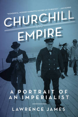 Churchill and Empire - Lawrence James