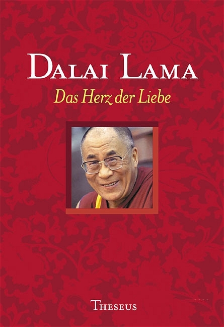 Das Herz der Liebe -  Dalai Lama XIV.