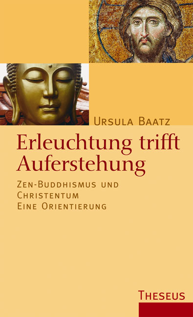 Erleuchtung trifft Auferstehung - Ursula Baatz