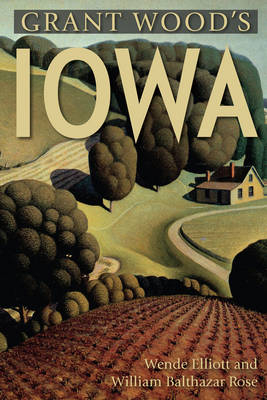 Grant Wood's Iowa - Wende Elliott, Circuit Judge William Rose