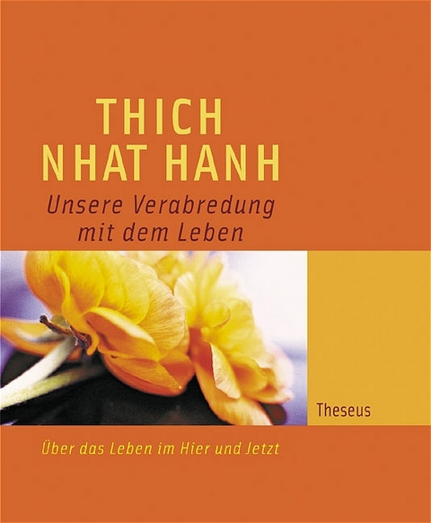 Unsere Verabredung mit dem Leben - Nhat Hanh Thich