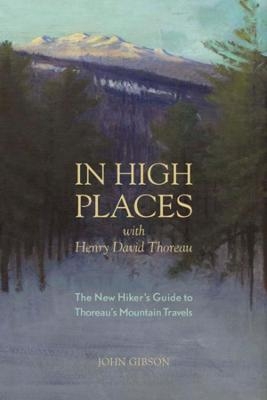 In High Places with Henry David Thoreau - John Gibson