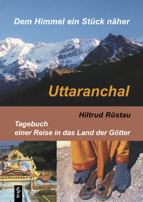 Uttaranchal. Dem Himmel ein Stück näher - Hildtrud Rüstau