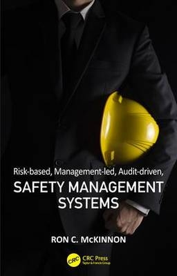 Risk-based, Management-led, Audit-driven, Safety Management Systems -  Ron C. McKinnon