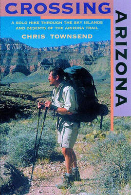 Crossing Arizona - Chris Townsend