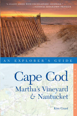 Explorer's Guide Cape Cod, Martha's Vineyard & Nantucket (Ninth Edition) (Explorer's Complete) - Kim Grant