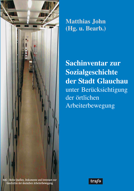 Sachinventar zur Sozialgeschichte der Stadt Glauchau unter Berücksichtigung der örtlichen Arbeiterbewegung - 