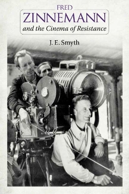 Fred Zinnemann and the Cinema of Resistance - J. E. Smyth