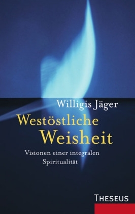 Westöstliche Weisheit - Willigis Jäger