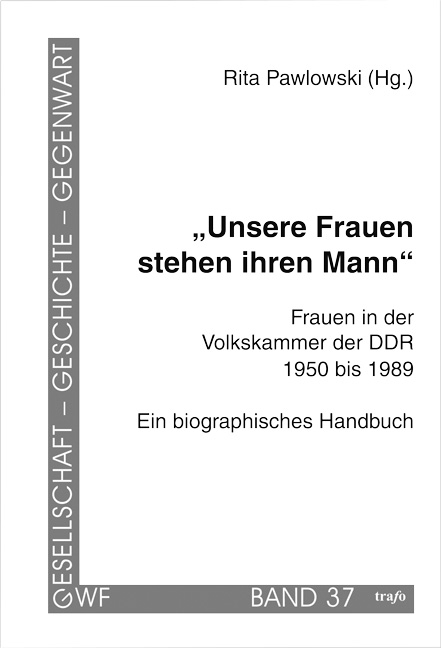 Unsere Frauen stehen ihren Mann. Frauen in der Volkskammer der DDR 1950–1989 - Rita Pawlowski