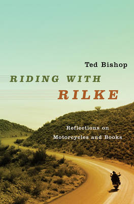 Riding with Rilke - Ted Bishop