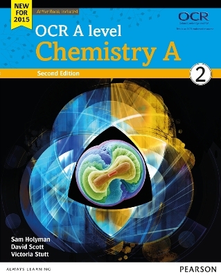 OCR A level Chemistry A Student Book 2 + ActiveBook - Dave Scott, Victoria Stutt, Sam Holyman