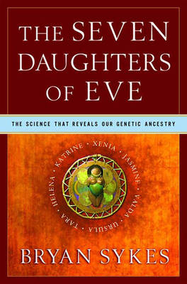 The Seven Daughters of Eve - Bryan Sykes