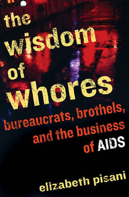 The Wisdom of Whores - Elizabeth Pisani