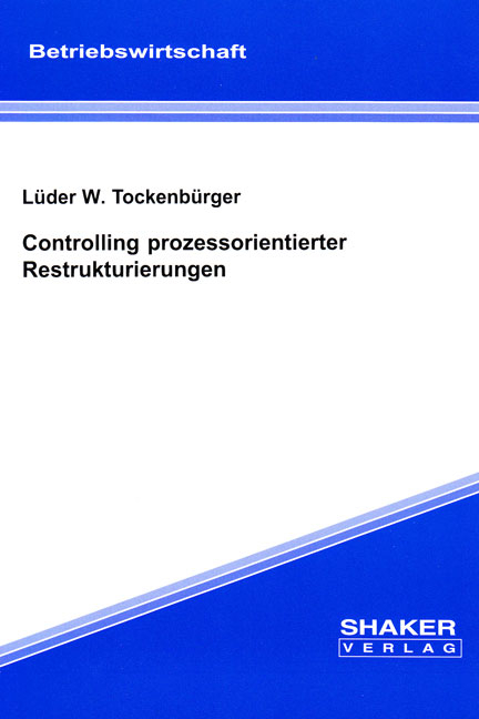 Controlling prozessorientierter Restrukturierungen - Lüder W Tockenbürger