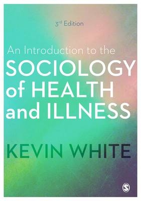 Introduction to the Sociology of Health and Illness -  Kevin White