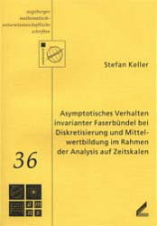 Asymptotisches Verhalten invarianter Faserbündel bei Diskretisierung und Mittelwertbildung im Rahmen der Analysis auf Zeitskalen - Stefan Keller