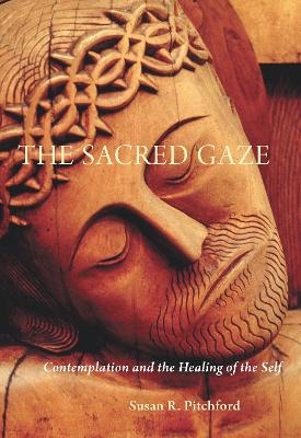 The Sacred Gaze - Susan R. Pitchford