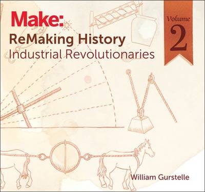 ReMaking History, Volume 2 -  William Gurstelle