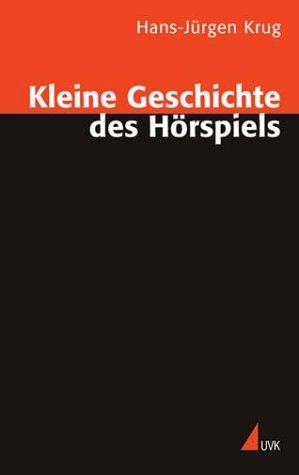 Kleine Geschichte des Hörspiels - Hans J Krug