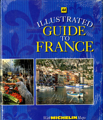 AA Illustrated Guide to France -  The Automobile Association (Great Britain),  Michelin Tyre Plc