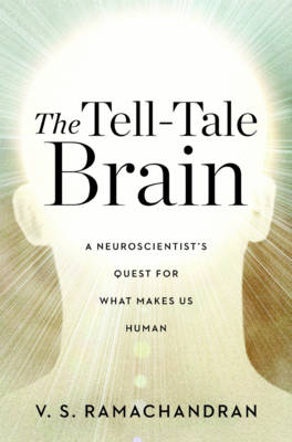 The Tell-Tale Brain - V. S. Ramachandran