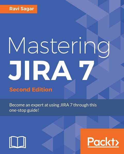 Mastering JIRA 7 - Second Edition - Ravi Sagar