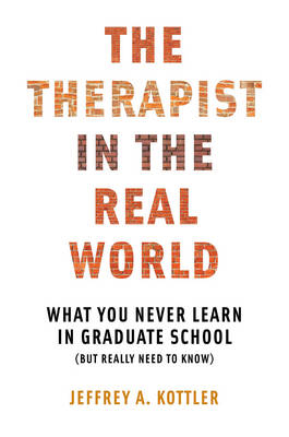 The Therapist in the Real World - Jeffrey A. Kottler