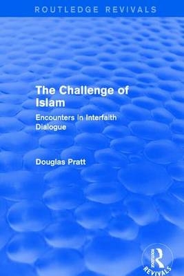 Routledge Revivals: The Challenge of Islam (2005) -  Douglas Pratt