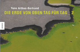 Die Erde von oben - Tag für Tag 2 - Yann Arthus-Bertrand