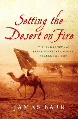 Setting the Desert on Fire - James Barr