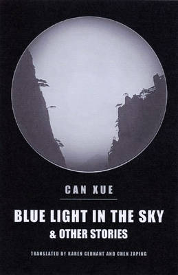 Blue Light in the Sky & Other Stories - Zeping Chen, Karen Gernant, Can Xue