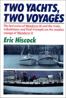 Two Yachts, Two Voyages - Eric Hiscock