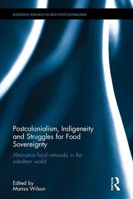 Postcolonialism, Indigeneity and Struggles for Food Sovereignty - 