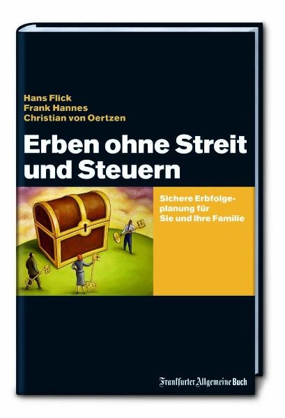 Erben ohne Streit und Steuern - Hans Flick, Frank Hannes, Christian von Oertzen