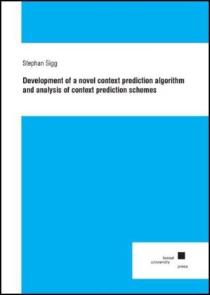 Development of a novel context prediction algorithm and analysis of context prediction schemes - Stephan Sigg