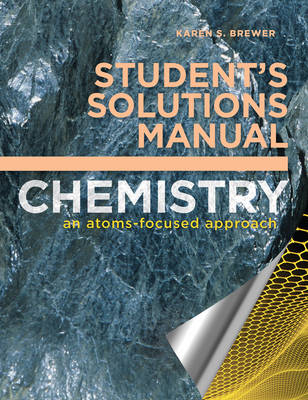 Student's Solutions Manual for Chemistry: An Atoms-focused Approach - Karen S. Brewer