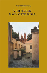 Vier Reisen nach Osteuropa - Gerd Hornawsky