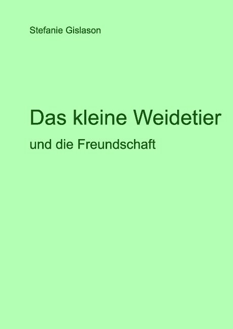 Das kleine Weidetier und die Freundschaft - Stefanie Gislason