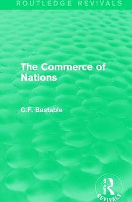 Routledge Revivals: The Commerce of Nations (1923) -  C.F. Bastable