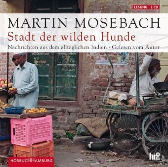 Stadt der wilden Hunde - Martin Mosebach