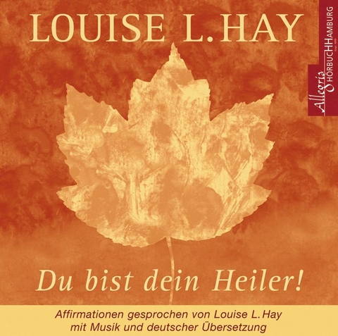 Du bist dein Heiler! - Louise Hay