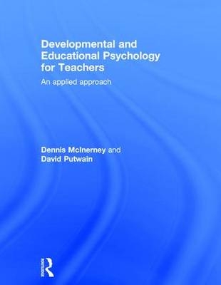 Developmental and Educational Psychology for Teachers -  Dennis McInerney,  David Putwain