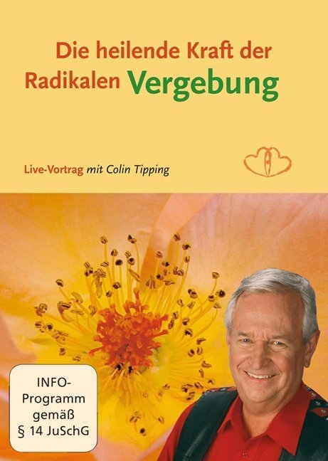 Die heilende Kraft der radikalen Vergebung - Colin C. Tipping