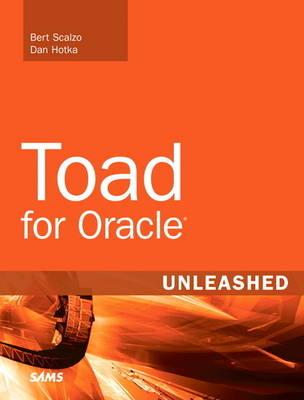 Toad for Oracle Unleashed - Bert Scalzo, Dan Hotka