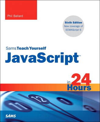 JavaScript in 24 Hours, Sams Teach Yourself - Phil Ballard