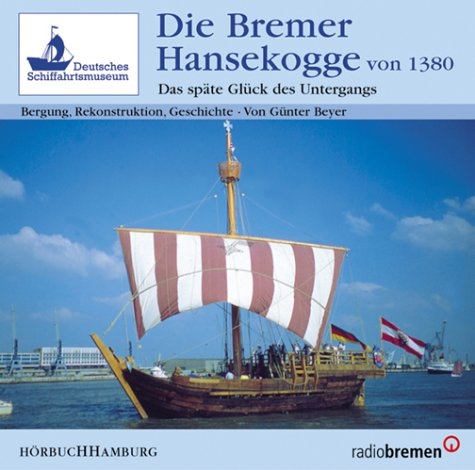 Die Bremer Hansekogge von 1380 - Günter Beyer