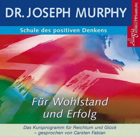 Schule des positiven Denkens - für Wohlstand und Erfolg - Dr. Joseph Murphy