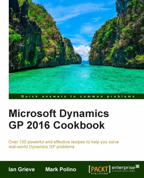 Microsoft Dynamics GP 2016 Cookbook - Mark Polino, Ian Grieve