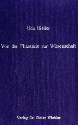 Von der Phantasie zur Wissenschaft - Udo Bieller